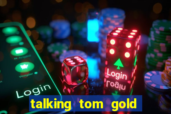 talking tom gold run 1.0 5.684 apk